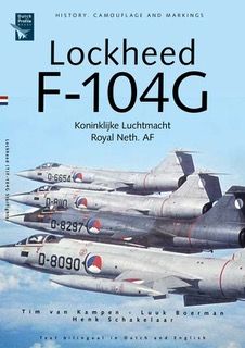 Lockheed F104G Starfighter in Koninklijke Luchtmacht Service,  History, camouflage and markings (REPRINT)  9789490092535