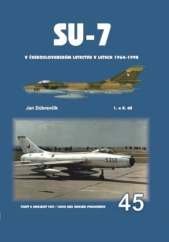 Su-7 v československém vojenském letectvu 1964-1990 1. a 2. díl/Su-7 in the Czechoslovak Air Force in the years 1964-1990, parts 1 and 2  9788076481046