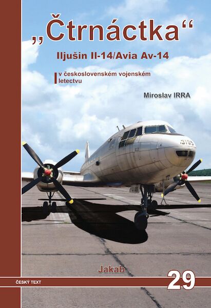 'Ctrnactka', Ilyushin IL14 / Avia AV14 v Ceskoslovenském letectvu / in Czechoslovak Service  9788087350454