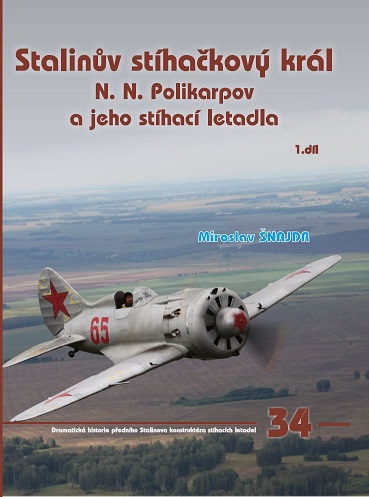 Stalinov stíhackový král  N.N.Polikarpov / Stalin's fighter king N.N.Polikarpov Part 1  9788087350577