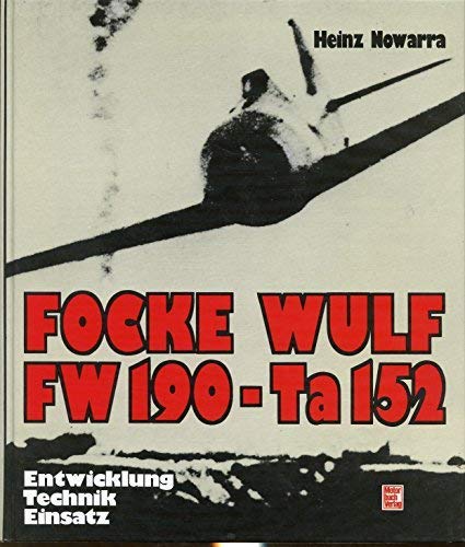 Focke Wulf FW190-TA152: Entwicklung, Technik, Einzats  3613011646