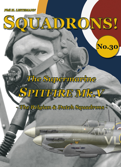 Squadrons! No.30:  The Spitfire Mk V – The Belgian and Dutch Squadrons  9791096490349