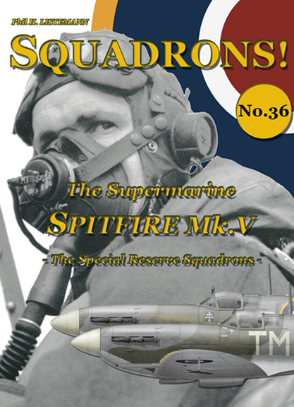 Squadrons! No.36:  The Spitfire Mk V – The special reserve Squadrons -  9791096490561