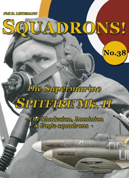 Squadrons! No.38:  The Supermarine Spitfire Mk II – The Rhodesian, Dominion and Eagle squadrons  9791096490608