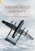 British Built Aircraft Volume Four: Central & Eastern England 