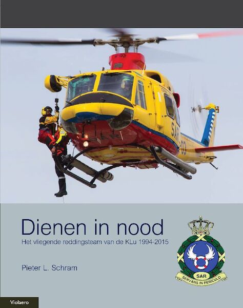 Dienen in nood, Het vliegende reddingsteam van de KLu 1994-2015 Deel 2  9789086162352